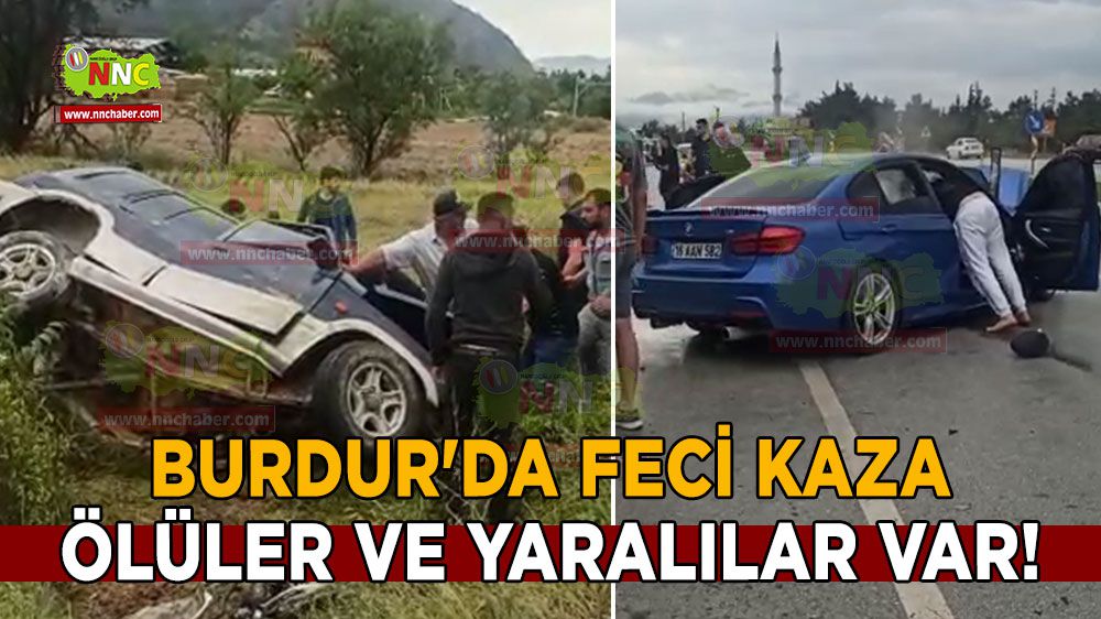 Burdur'da feci kaza ölüler ve yaralılar var!