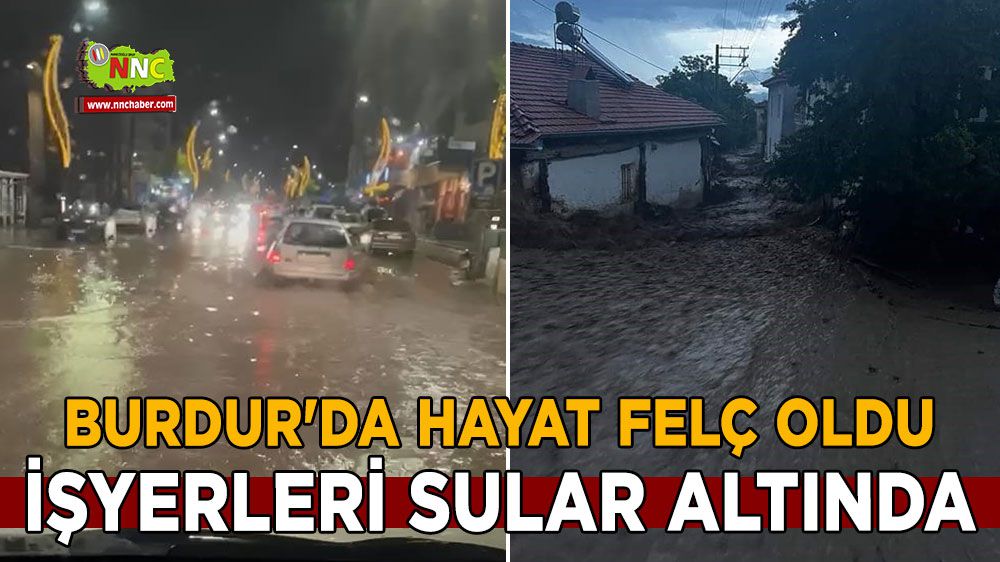 Burdur'da hayat felç oldu, işyerleri sular altında