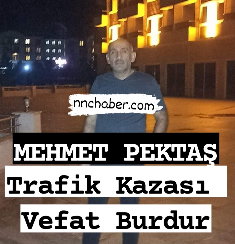 Burdur Kemer  Trafik Kazası Vefat Mehmet Pektaş 