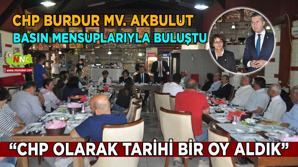 Burdur Milletvekili Akbulut, basın mensuplarıyla bir araya geldi