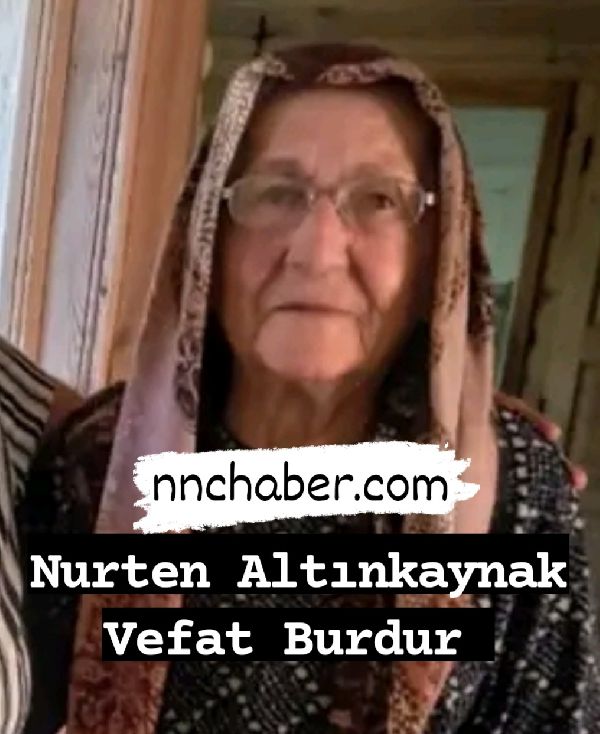 Burdur vefat  Nurten Altınkaynak 