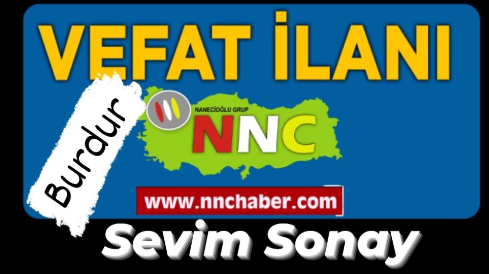 Burdur Vefat Sevim Sonay 