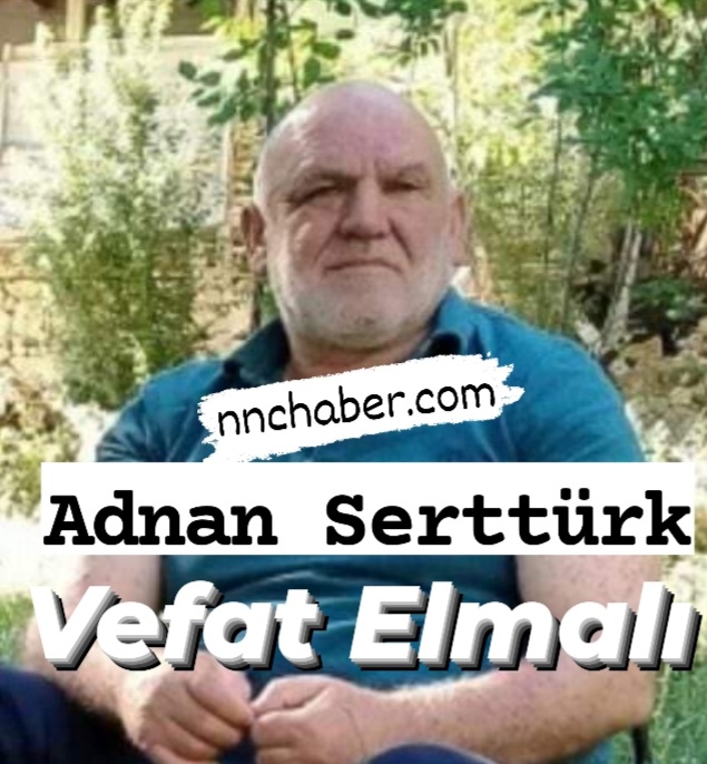 Elmalı Vefat Adnan Serttürk 