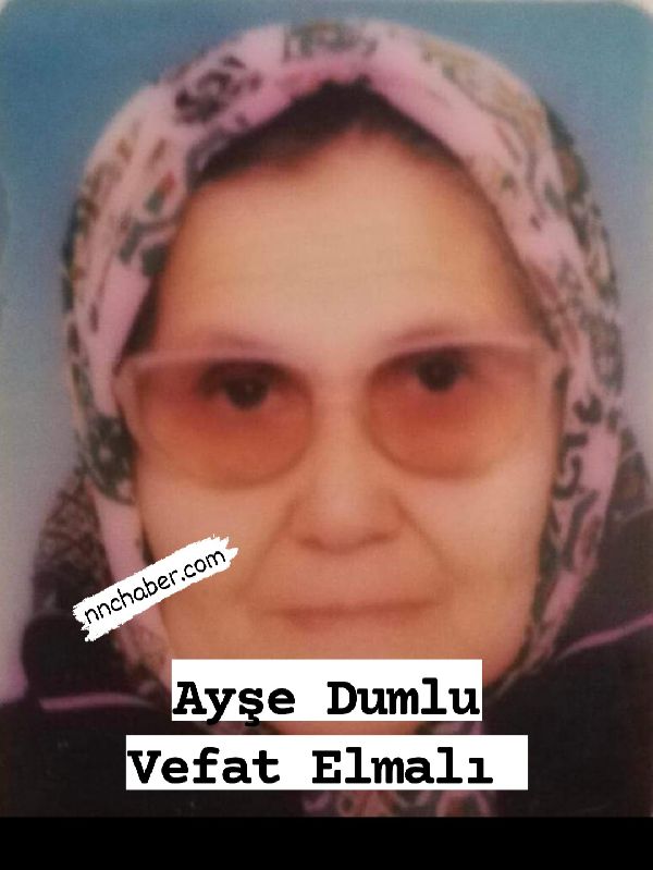 Elmalı Vefat  Ayşe Dumlu 