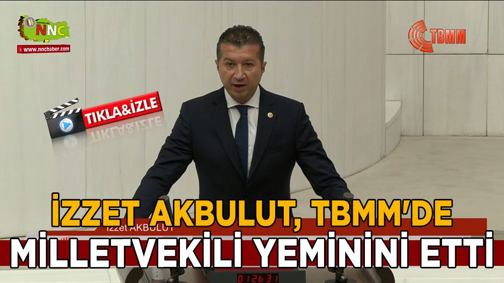 İzzet Akbulut, TBMM'de milletvekili yeminini etti