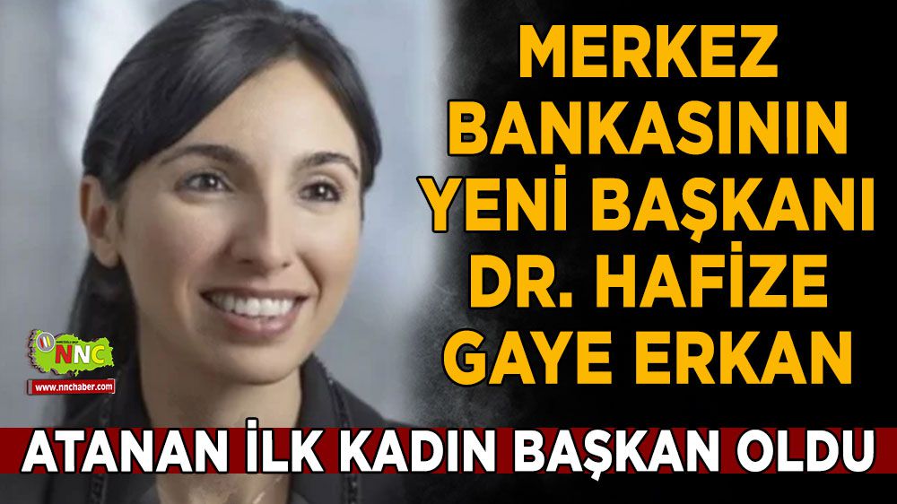 Merkez Bankasının yeni başkanı Dr. Hafize Gaye Erkan