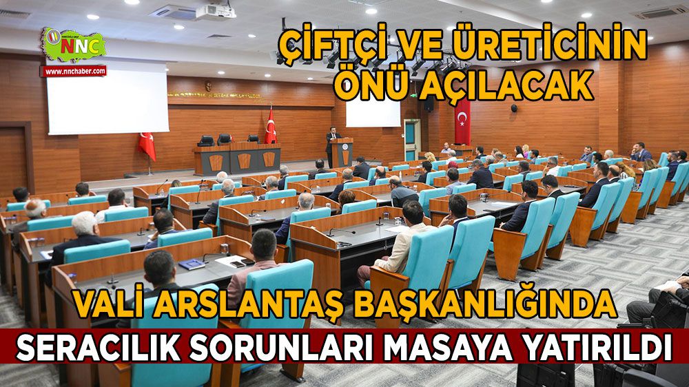 Vali Arslantaş başkanlığında Burdur'da seracılık sorunları masaya yatırıldı