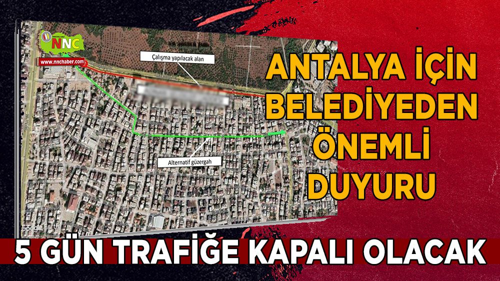 Antalya'da bu yol 5 gün trafiğe kapalı