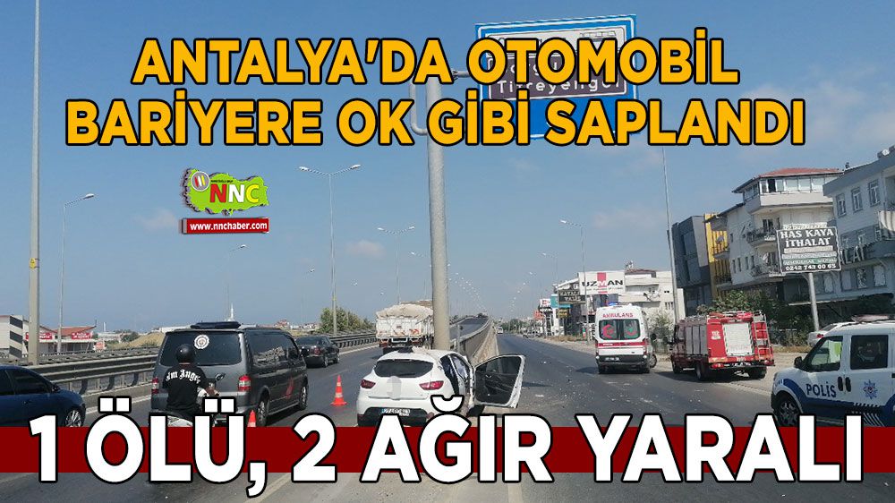 Antalya'da kaza: 1 ölü, 2 ağır yaralı