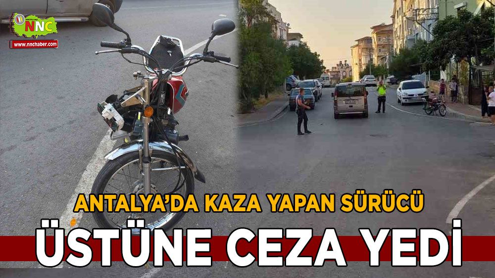 Antalya'da kaza yapan sürücü üstüne ceza yedi