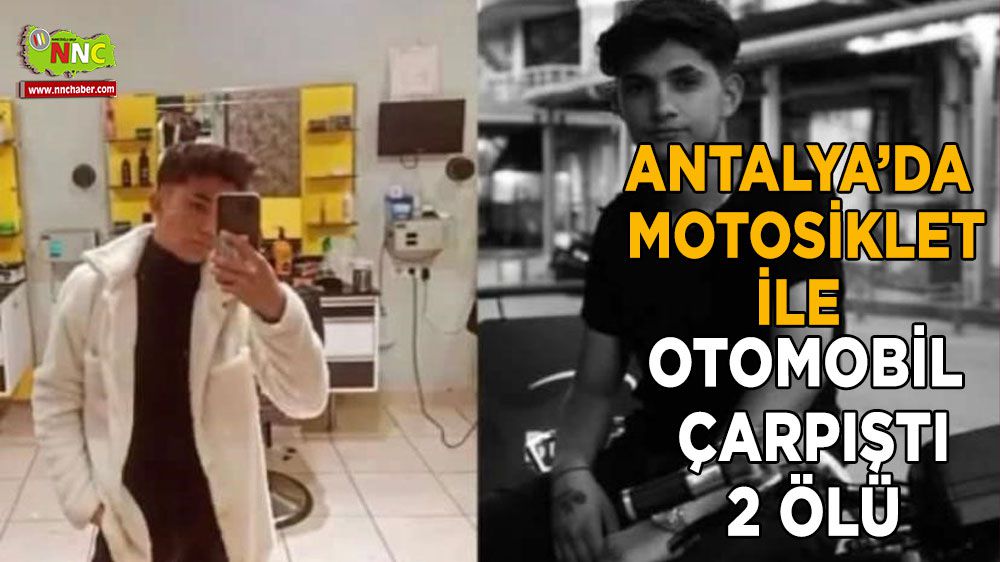 Antalya'da motosiklet ile otomobil çarpıştı : 2 ölü