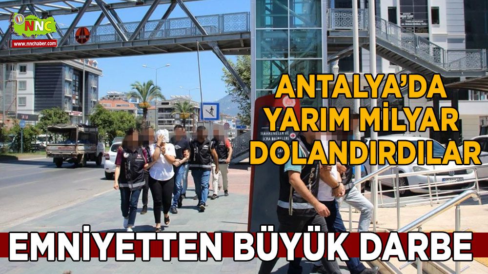 Antalya emniyetinden büyük darbe