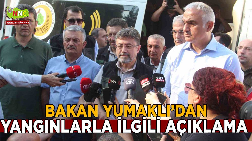 Bakan Yumaklıdan yangınlarla ilgili açıklama