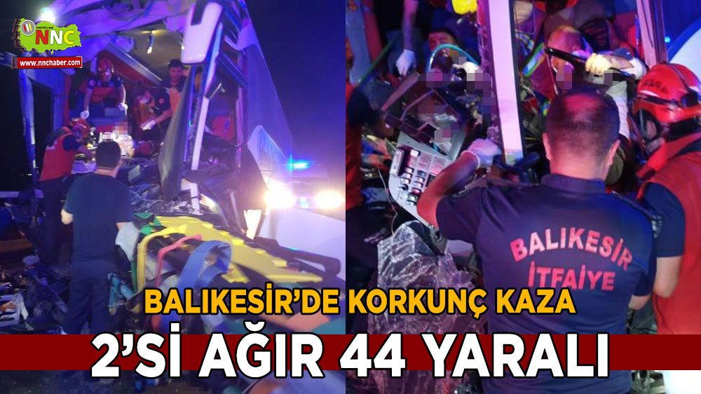 Balıkesir'de korkunç kaza : 2'si ağır 44 yaralı