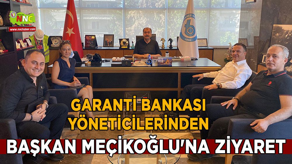 Başkan Meçikoğlu'na Garanti Bankası Yöneticilerinden ziyaret