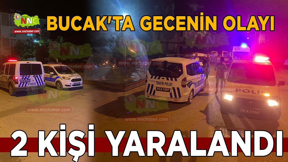 Bucak'ta gecenin olayı 2 kişi yaralandı