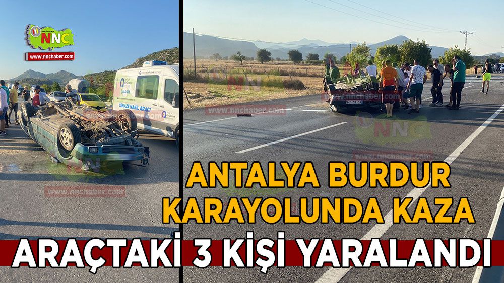 Burdur Antalya karayolunda kaza 3 yaralı