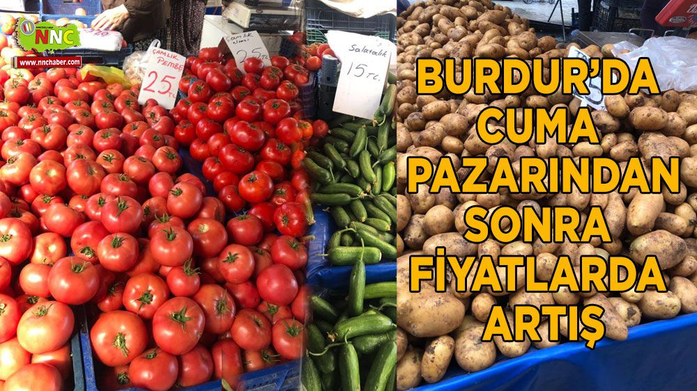 Burdur'da cuma pazarından sonra fiyatlarda artış