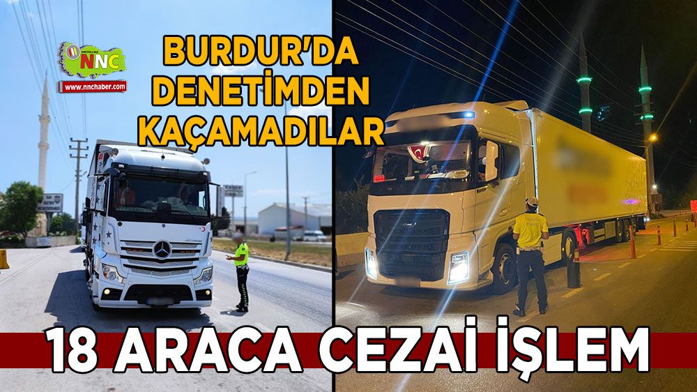 Burdur'da denetimden kaçamadılar