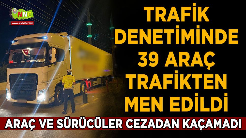 Burdur'da denetimlerde 39 araç trafikten men edildi