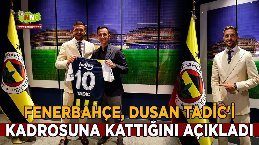 Dusan Tadic resmen Fenerbahçe'de
