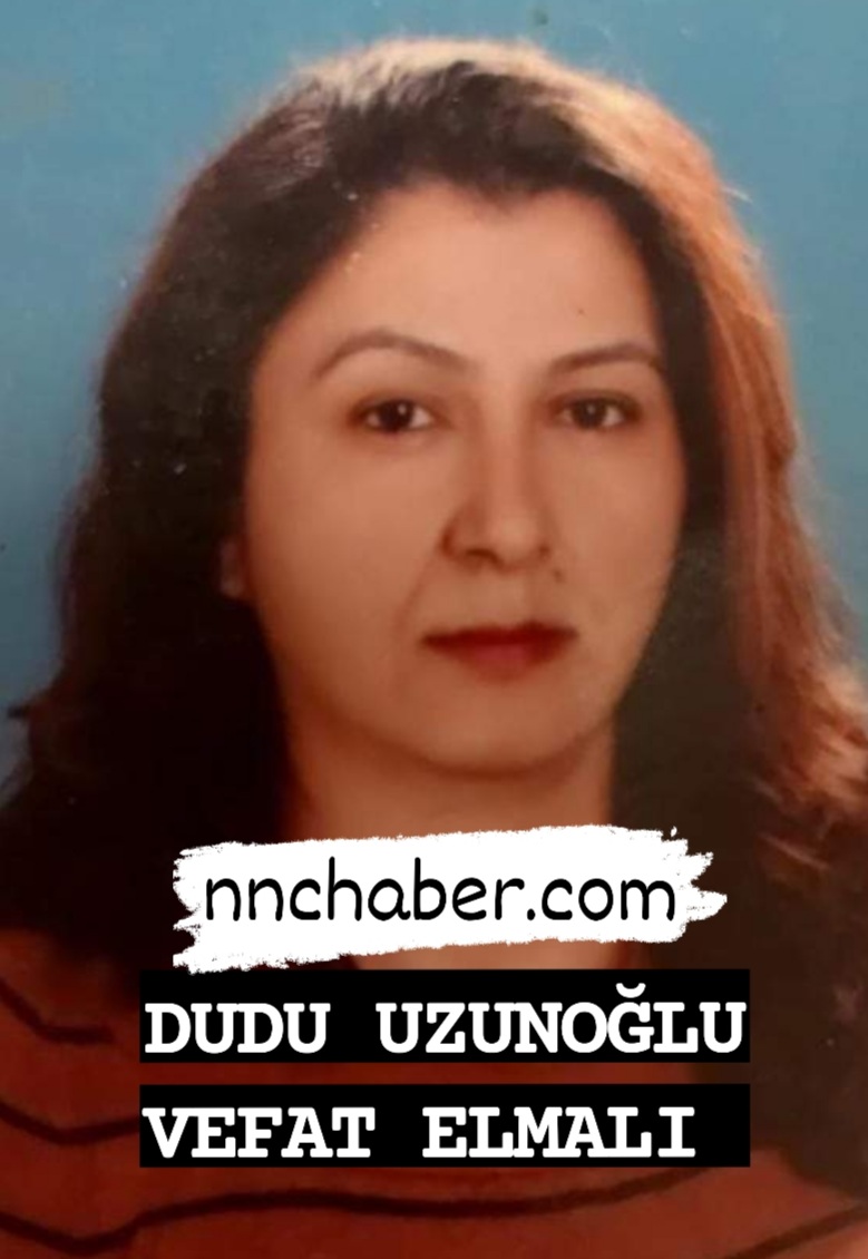 Elmalı Vefat  Dudu Uzunoğlu