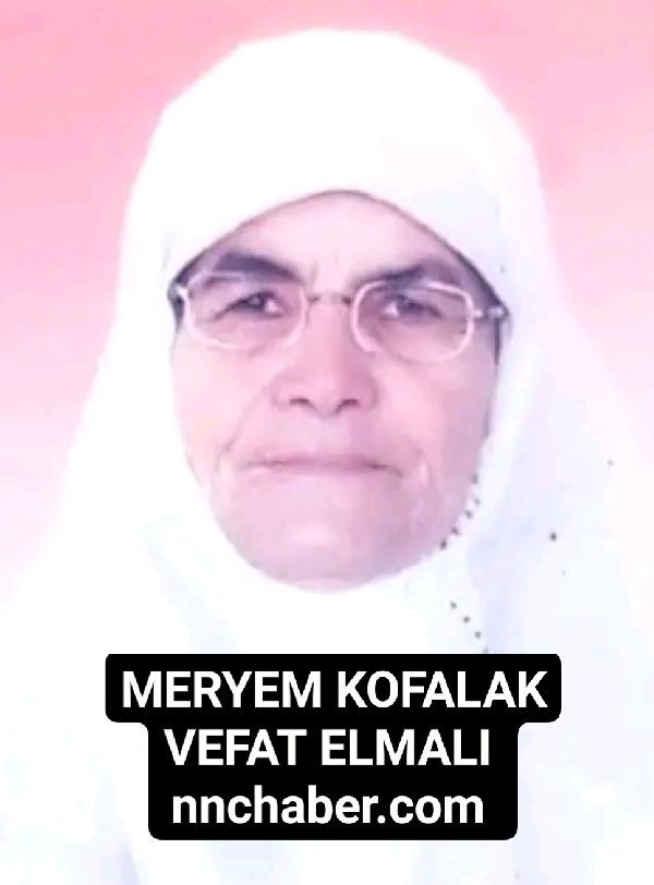 Elmalı Vefat Meryem Kofalak 