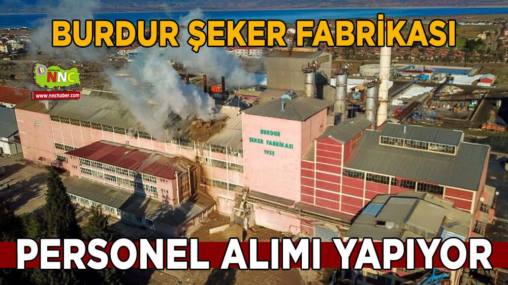 Şeker Fabrikası Burdur'da personel alacak!