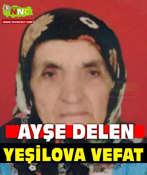 Yeşilova Vefat Ayşe Delen 