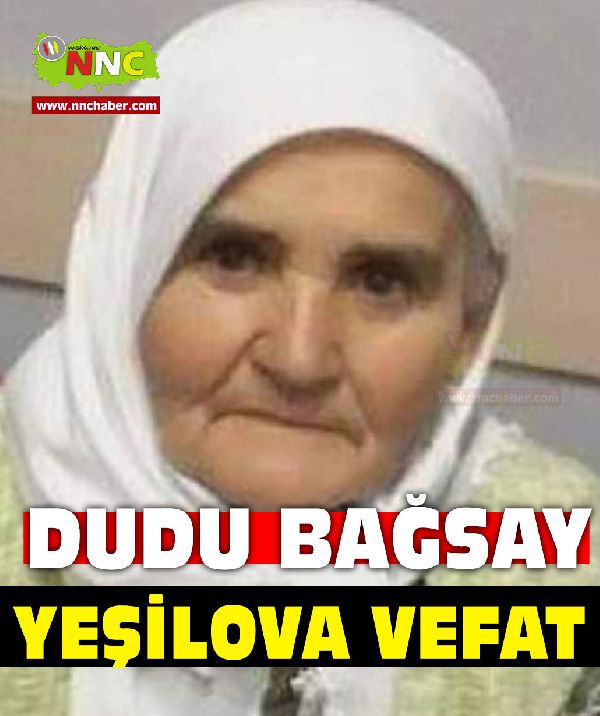 Yeşilova Vefat Dudu Bağsay 