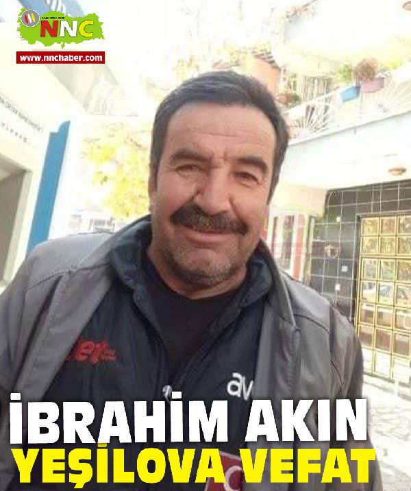 Yeşilova  Vefat İbrahim Akın 