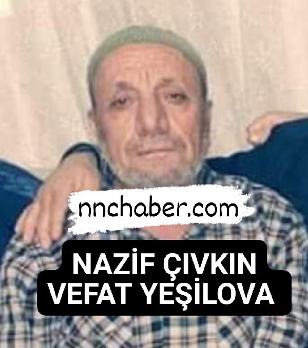 Yeşilova vefat Nazif Çıvkın