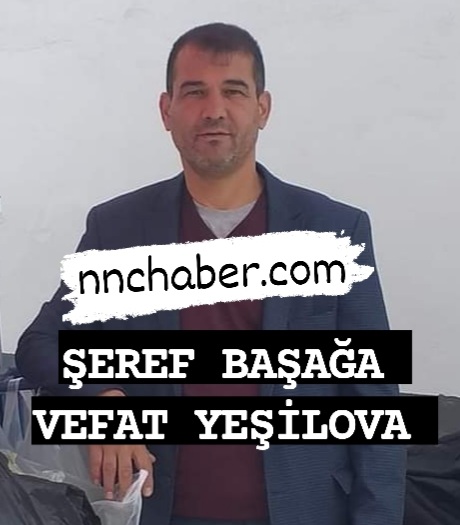 Yeşilova vefat  Şeref Başağa