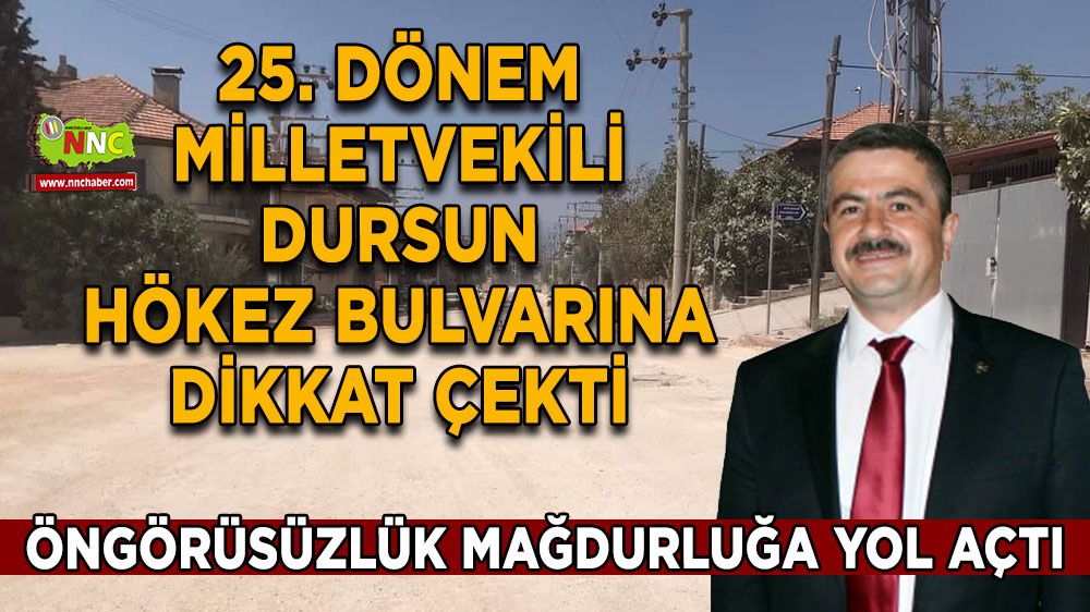 25. Dönem Milletvekili Dursun'dan Hökez Bulvarı açıklaması