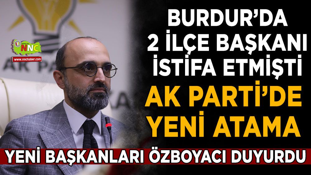 AK Parti'nin Burdur'daki iki ilçe başkanlığına yeni atamalar yapıldı