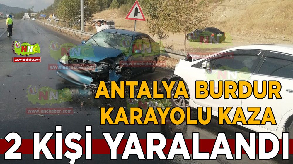 Antalya Burdur Karayolu Kaza 2 Kişi Yaralandı