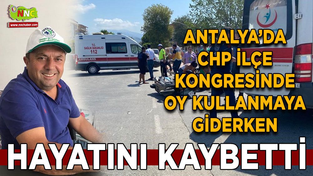 Antalya'da kongreye giderken yaşamını yitirdi