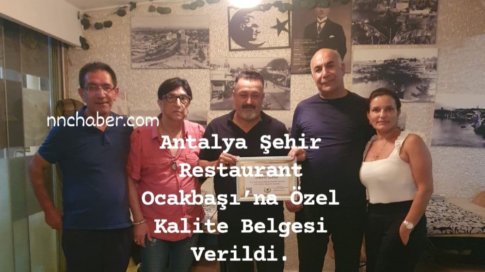 Antalya Şehir Restaurant Ocakbaşı’na Özel Kalite Belgesi Verildi.