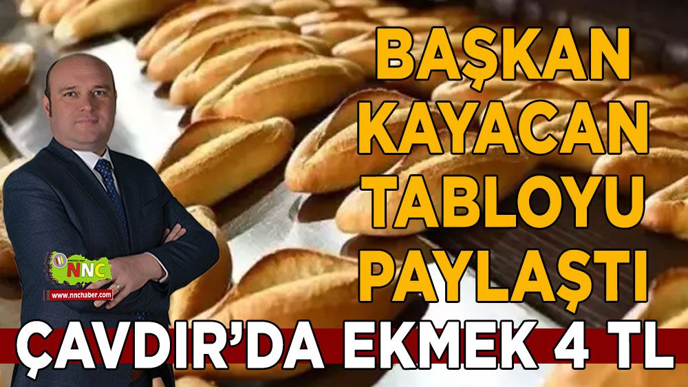 Başkan Kayacan tabloyu paylaştı Çavdır'da ekmek 4 TL