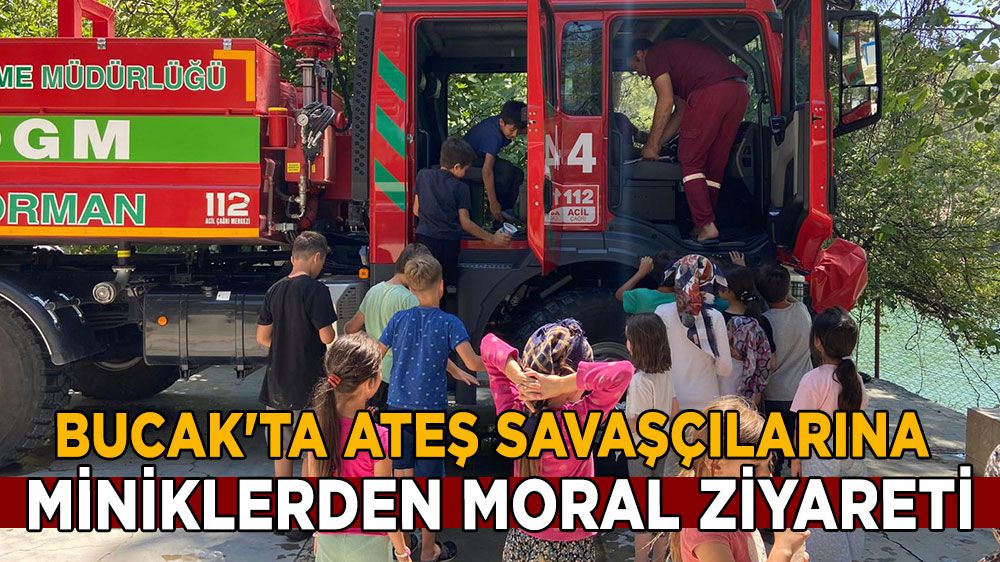 Bucak'ta ateş savaşçılarına miniklerden ziyaret