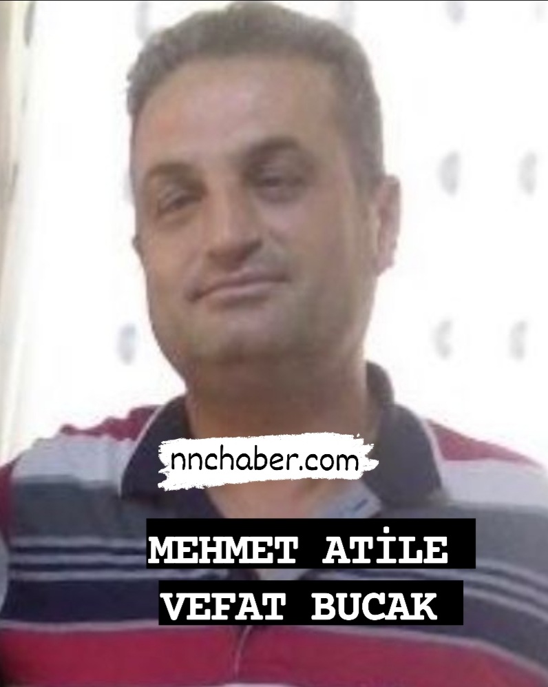 Bucak Vefat  Mehmet Atile