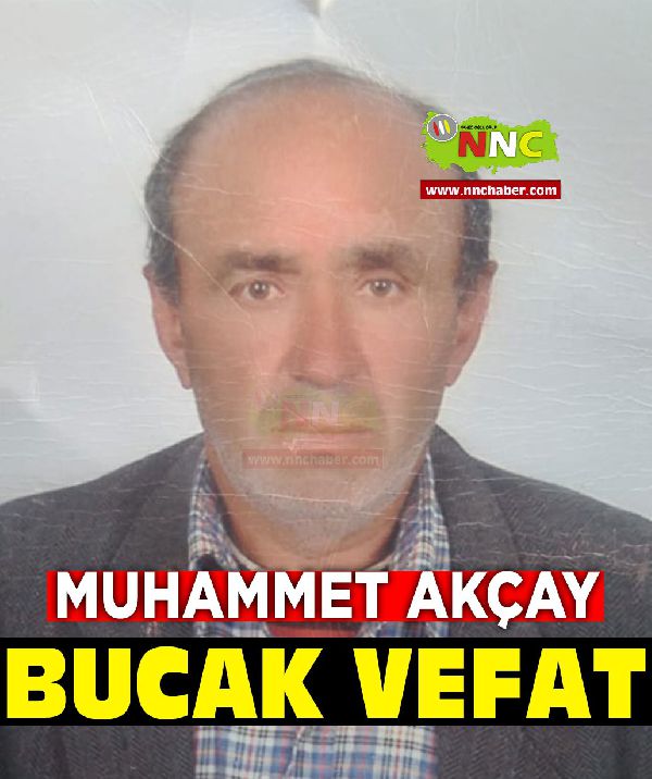 Bucak Vefat Muhammet  Akçay 