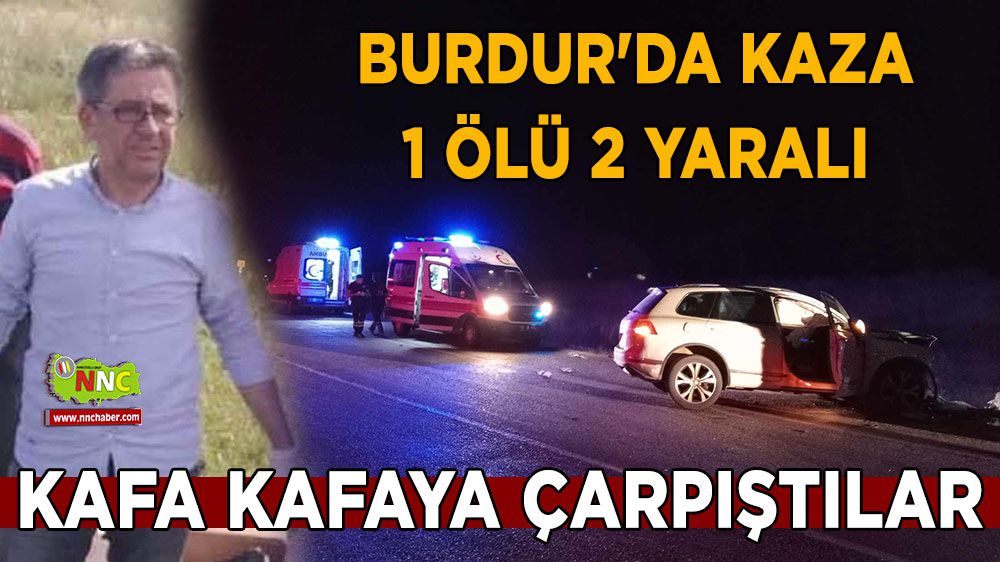 Burdur'da kaza 1 ölü 2 yaralı