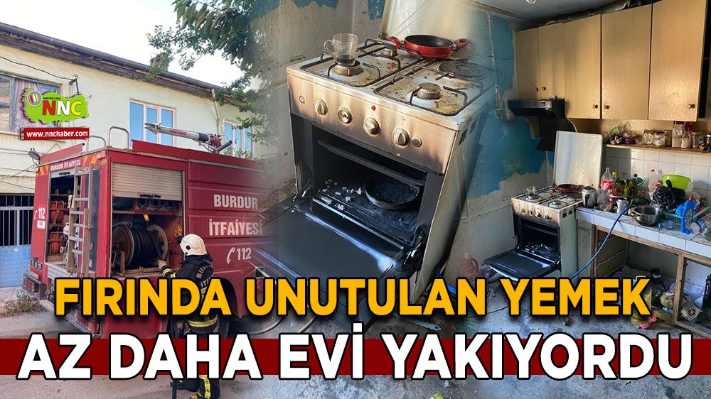 Burdur'da Müstakil Evde Unutulan Yemek Yangını