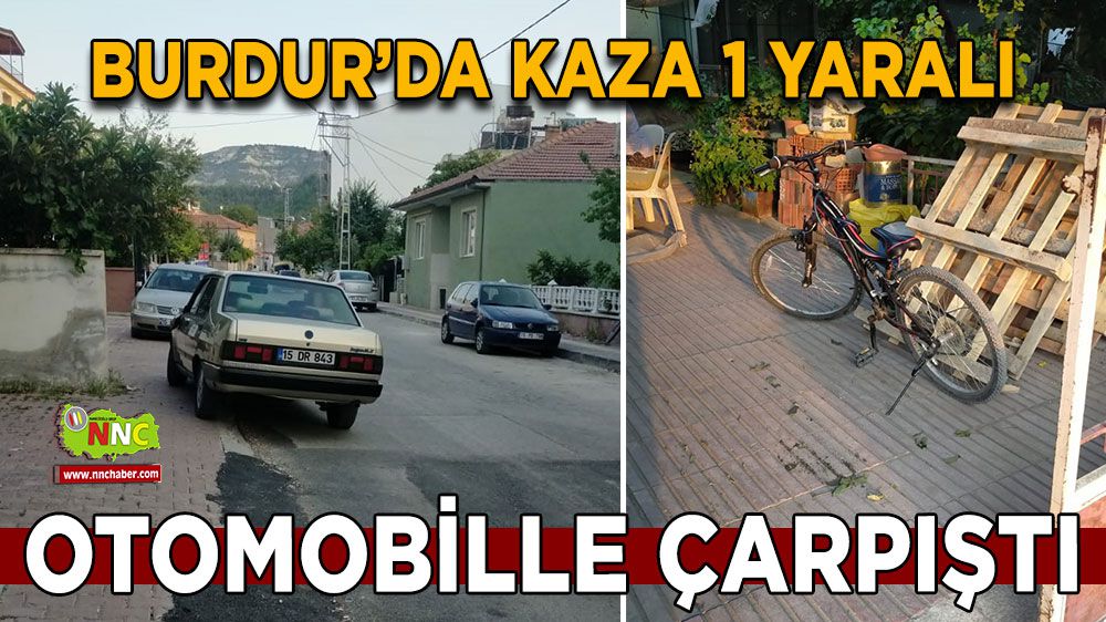Burdur'da Otomobil ile Çarpışan Bisiklet Sürücüsü Yaralandı