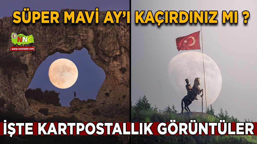 Burdur'da Süper Mavi Ay görsel şov oluşturdu