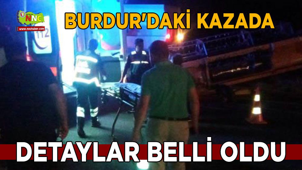 Burdur'daki kazada detaylar belli oldu