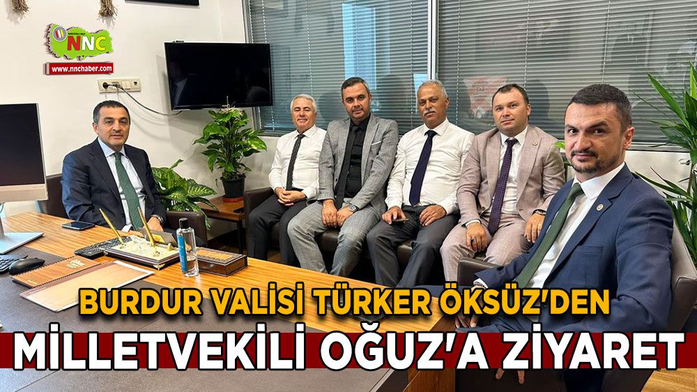 Burdur'un Yeni Valisi Türker Öksüz'den Milletvekili Oğuz'a ziyaret