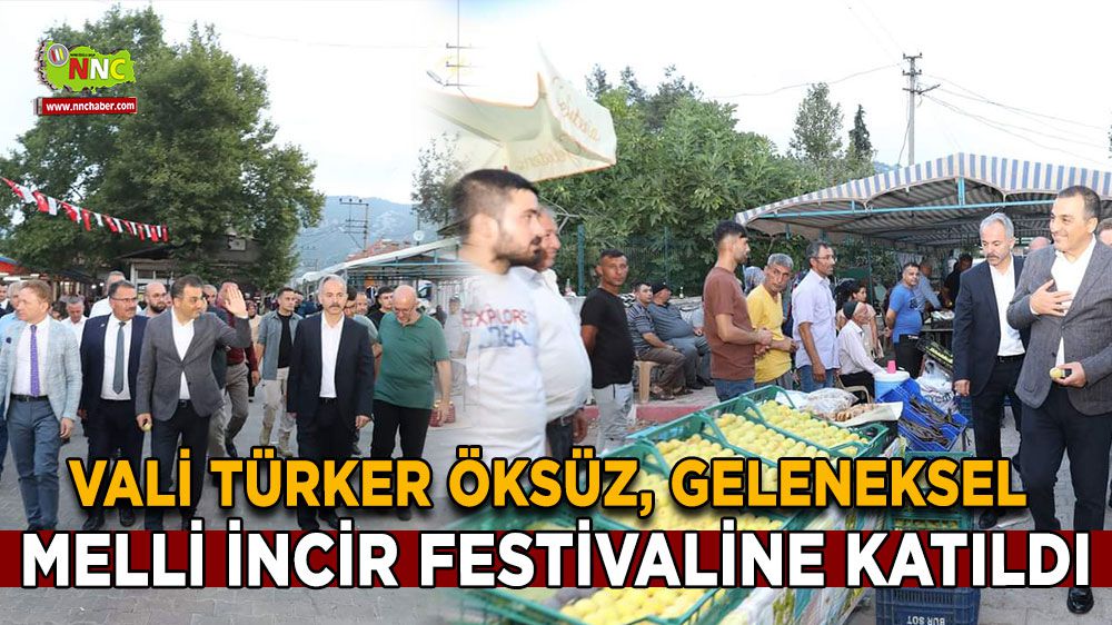 Burdur Valisi Türker Öksüz, Geleneksel Melli İncir Festivaline Katıldı