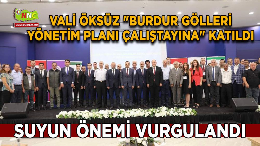 Burdur Valisi Türker Öksüz, Sulak Alanların Korunması Çalıştayına Katıldı